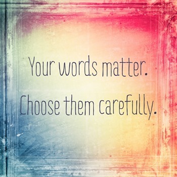 Your words matter