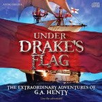 Under Drakes Flag by G A Henty