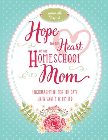 hope for the heart of the homeschool mom