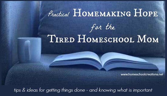 practical homemaking hope for the tired homeschool mom